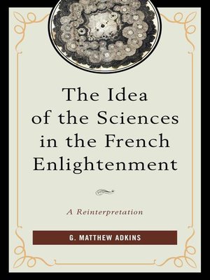 cover image of The Idea of the Sciences in the French Enlightenment